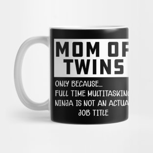 Mom of twins - Multitasking ninja is not an official job Mug